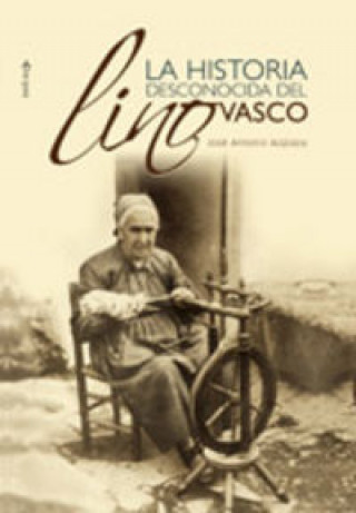 Kniha HISTORIA DESCONOCIDA DEL LINO VASCO, LA AZPIAZU