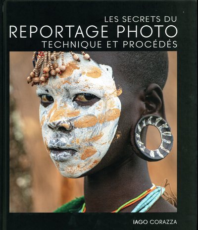 Könyv Les secrets du reportage photo - Technique et procédés Iago Corazza