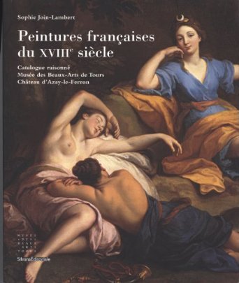 Książka Peintures françaises du XVIIIe siècle - catalogue raisonné, Musée des beaux-arts de Tours [et] Château d'Azay-le-Ferron 