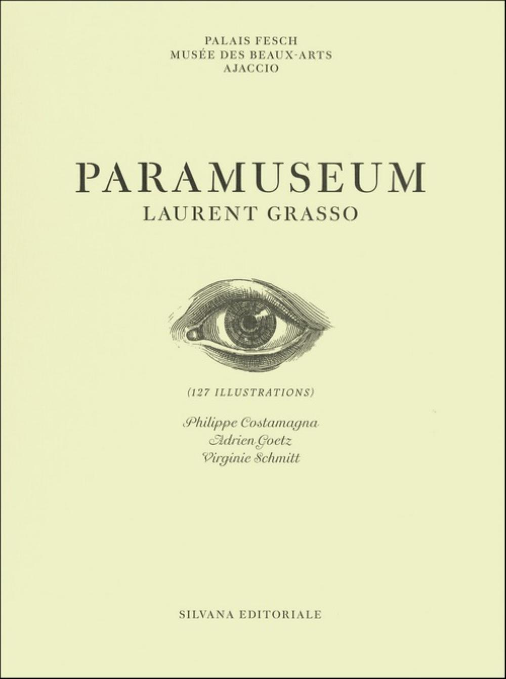 Book Paramuseum, Laurent Grasso - [exposition, Ajaccio, Palais Fesch-musée des beaux-arts d'Ajaccio, 1er juillet-3 octobre 2016] Goetz