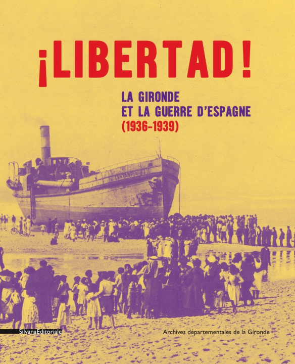 Buch ¡ Libertad ! - la Gironde et la guerre d'Espagne, 1936-1939 
