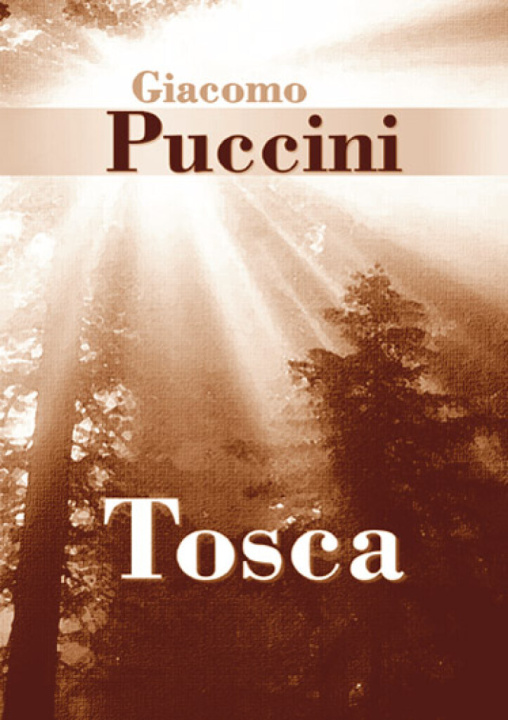 Kniha GIACOMO PUCCINI: TOSCA (LIBRETTO) LIVRE SUR LA MUSIQUE PUCCINI