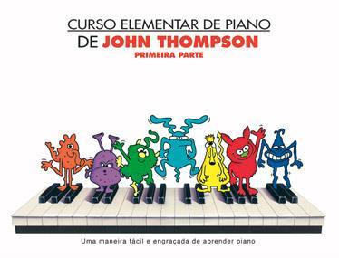 Könyv CURSO ELEMENTAR DE PIANO DE JOHN THOMPSON: PRIMEIRA PARTE PIANO THOMPSON