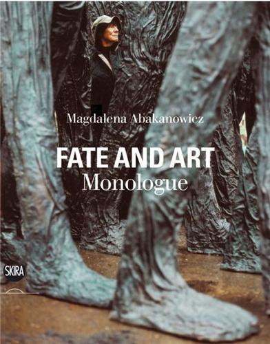 Książka Magdalena Abakanowicz: Fate and Art - Monologue (Hardback) /anglais ABAKANOWICZ M
