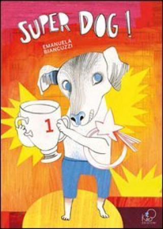 Libro Super dog ! Biancuzzi