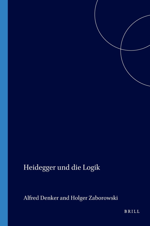 Buch HEIDEGGER UND DIE LOGIK Alfred Denker