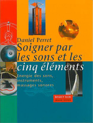 Kniha Soigner par les sons et les cinq éléments Perret