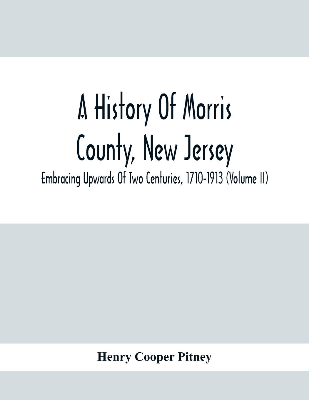 Buch History Of Morris County, New Jersey Henry Cooper Pitney