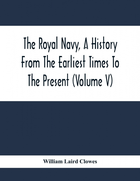 Książka Royal Navy, A History From The Earliest Times To The Present (Volume V) 