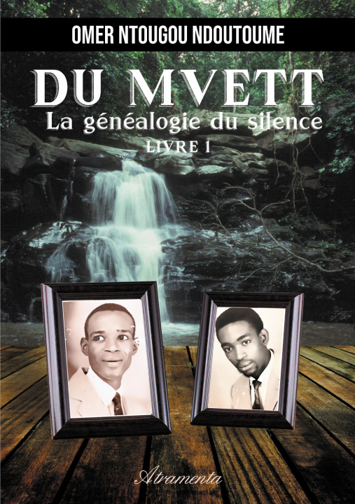 Knjiga DU MVETT : La généalogie du silence, Livre 1 Ntougou Ndoutoume