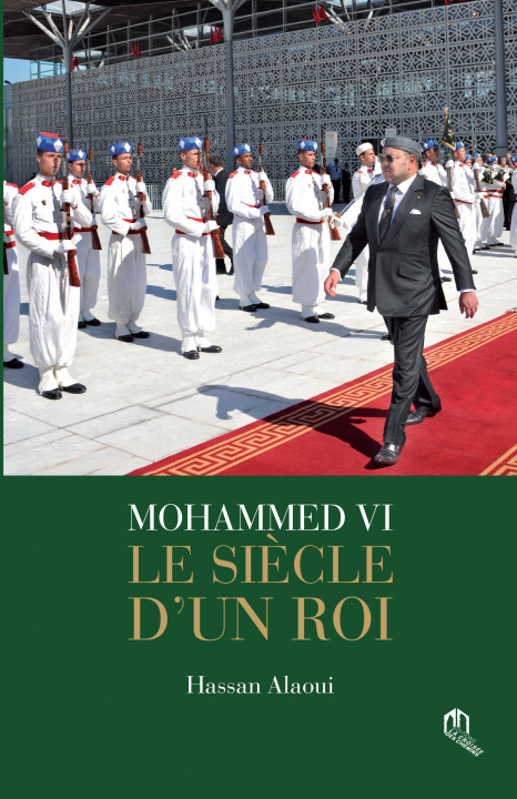 Buch MOHAMMED VI : LE SIECLE D'UN ROI HASSAN ALAOUI
