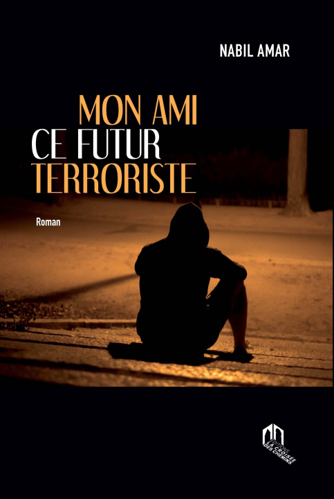 Knjiga MON AMI CE FUTUR TERRORISTE AMAR NABIL