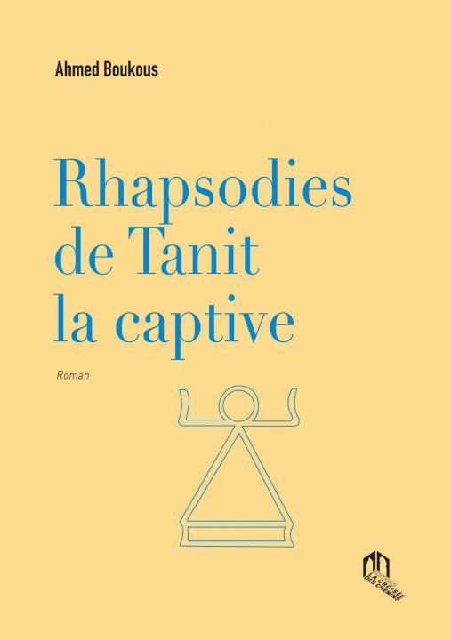 Knjiga Rhapsodies de Tanit la captive - roman AHMED BOUKOUS
