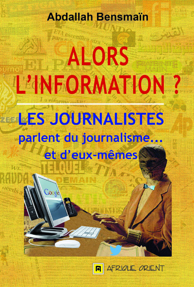 Kniha ALORS L'INFORMATION ? LES JOURNALISTES PARLENT DU JOURNALISME... ET D'EUX-MEMES BENSMAIN