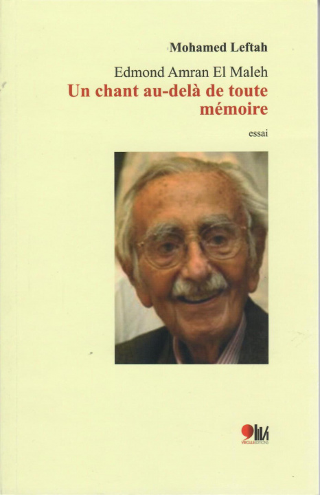 Book EDMOND AMRAN EL MALEH  UN CHANT AU,DELA DE TOUTE MEMOIRE MOHAMED LEFTAH