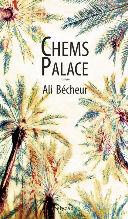 Knjiga Chems palace Ali BECHEUR