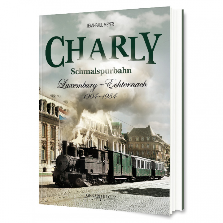 Kniha CHARLY SCHMALSPURBAHN LUXEMBURG - ECHTERNACH 1904 - 1954 JEAN-PAUL MEYER