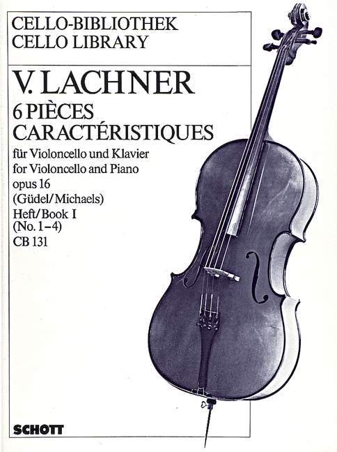 Drucksachen SIX CHARACTERISTIC PIECES OP. 16 BAND 1 VIOLONCELLE VINZENZ LACHNER