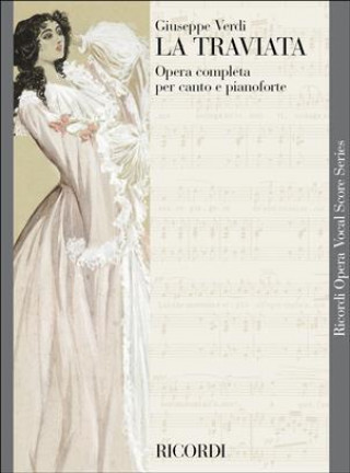 Kniha VERDI : LA TRAVIATA - OPERA COMPLETA PER CANTO E PIANOFORTE - EDITION TRADITIONELLE - CHANT GIUSEPPE VERDI