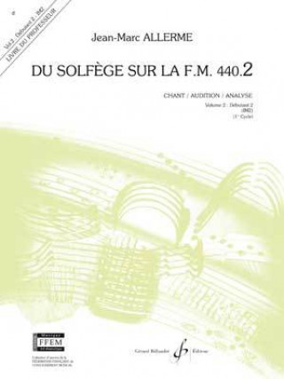 Könyv DU SOLFEGE SUR LA F.M. 440.2 - CHANT/AUDITION/ANALYSE - PROF. ALLERME JEAN-MARC