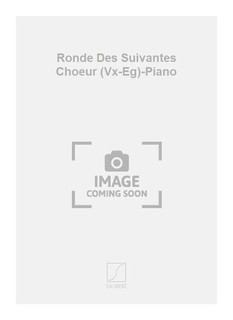 Carte RONDE DES SUIVANTES CHOEUR (VX-EG)-PIANO  CHANT PIERRE-ONFROY DE BRE