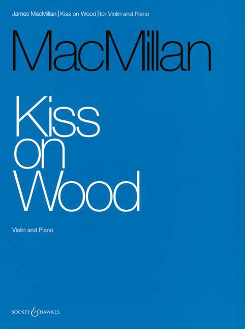 Nyomtatványok KISS ON WOOD VIOLON JAMES MACMILLAN