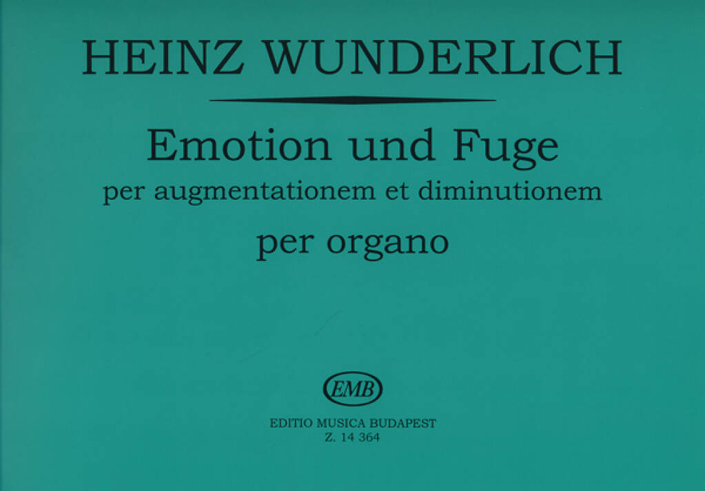 Knjiga EMOTION UND FUGE PER AUGMENTATIONEM ET DIMINUTIONE ORGUE HEINZ WUNDERLICH