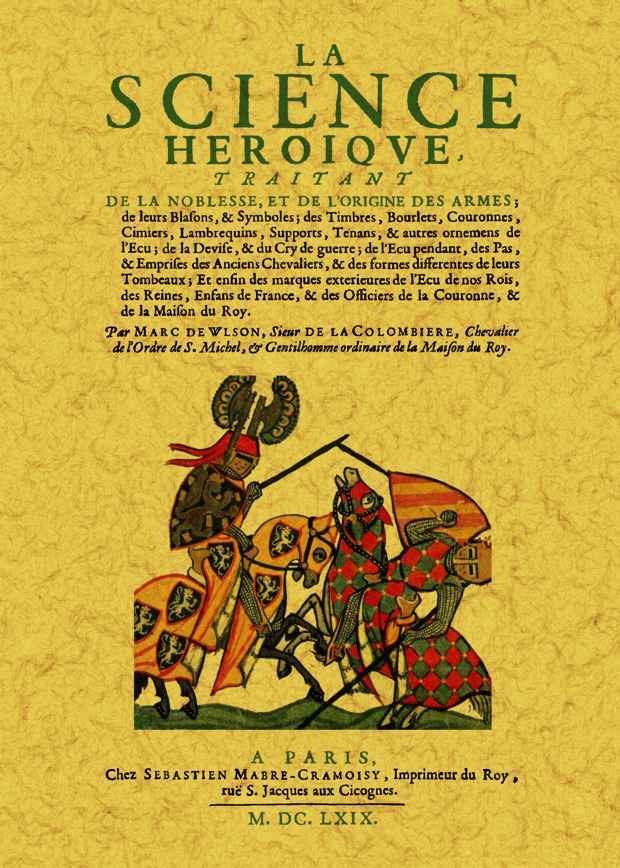 Βιβλίο La science héroïque, traitant de la noblesse, de l'origine des armes, de leurs blasons & symboles... Vulson de La Colombière