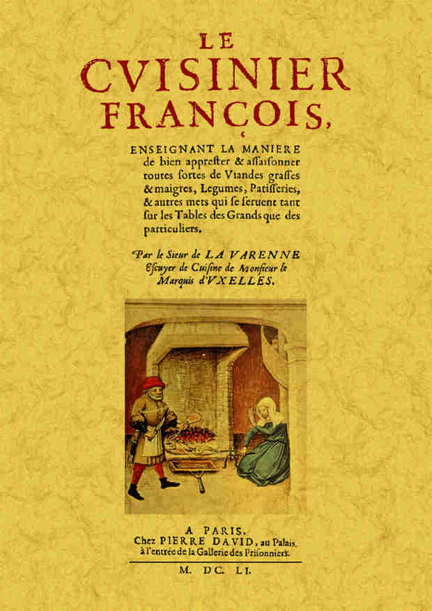 Книга Le cuisinier françois - enseignant la maniere de bien apprester & assaisonner toutes sortes de viandes grasses & maigres, le La Varenne