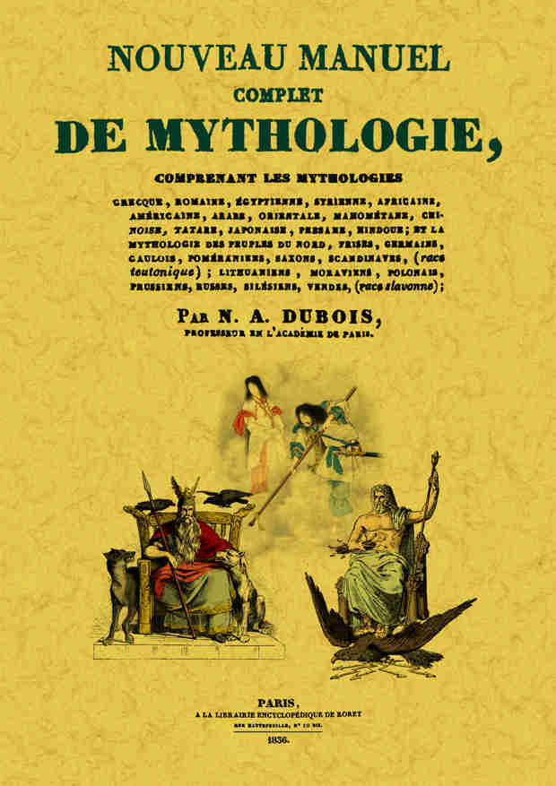 Книга Nouveau manuel complet de mythologie - comprenant les mythologies grecque, romaine, égyptienne, africaine, américaine, arabe... Dubois