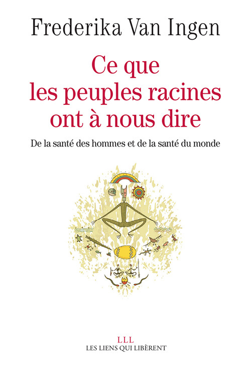 Libro Ce que les peuples racines ont à nous dire Van Ingen