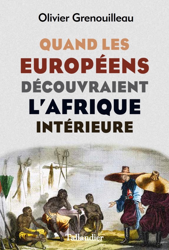 Książka Quand les européens découvraient l'Afrique intérieure GRENOUILLEAU OLIVIER