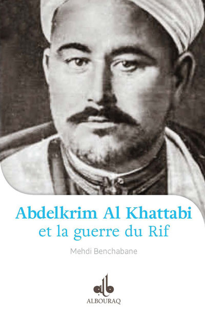 Book JE VEUX CONNAITRE ABDELKRIM AL KHATTABI (1882-1963) ET LA GUERRE DU RIF BENCHABANE