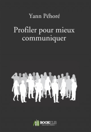 Kniha Profiler pour mieux communiquer Yann Péhoré