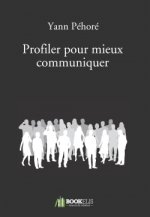 Könyv Profiler pour mieux communiquer Yann Péhoré