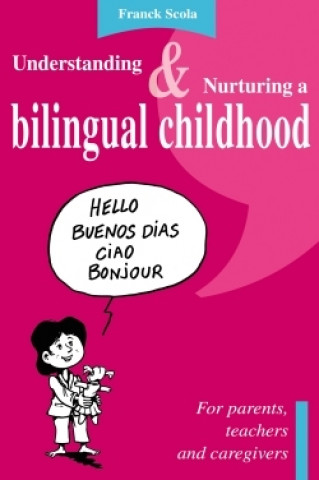 Könyv Understanding and nurturing a bilingual childhood Franck Scola