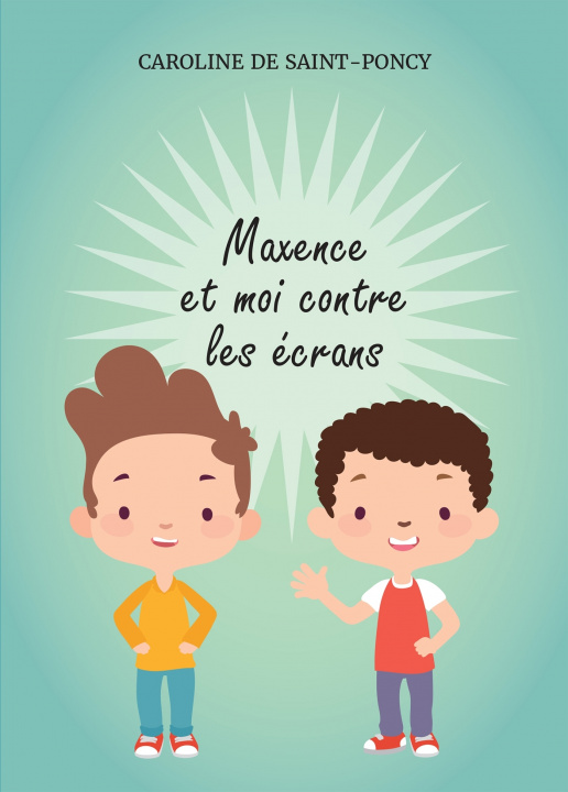 Knjiga Maxence et moi contre les écrans Caroline De Saint-Poncy