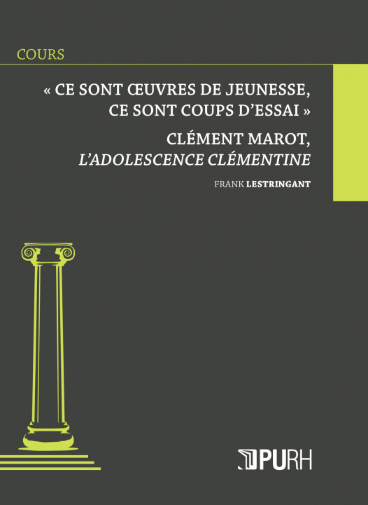 Könyv "Ce sont oeuvres de jeunesse, ce sont coups d'essai" - Clément Marot, "L'adolescence clémentine" Lestringant