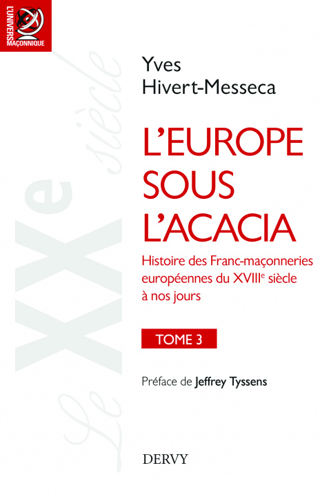 Kniha L'Europe sous l'acacia- tome 3 - Histoire des Franc-maçonneries européennes du XVIIIe siècle à nos Yves Hivert-Messeca