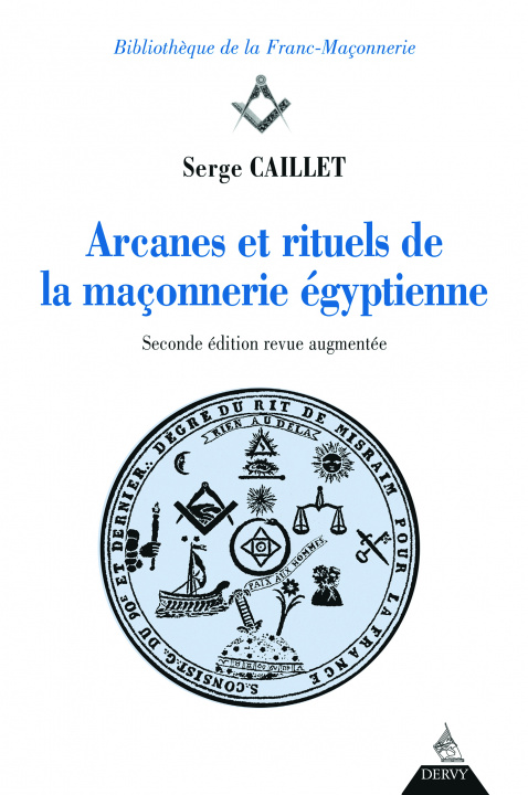 Kniha Arcanes et rituels de la franc-maconnerie Egyptienne Serge Caillet