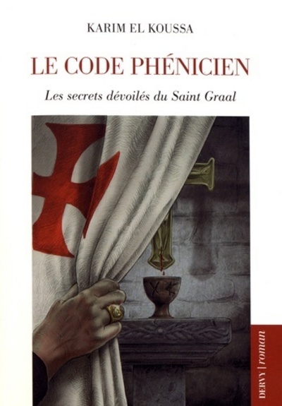 Книга Le code phénicien - Les secret dévoilés du Saint Graal Karim El koussa