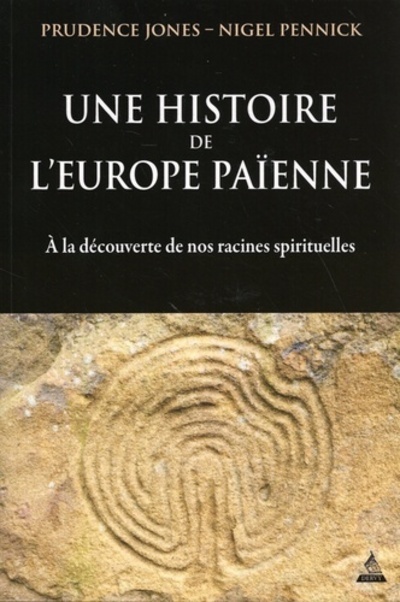 Kniha Une histoire de l'Europe païenne - A la découverte de nos racines spirituelles Prudence Jones
