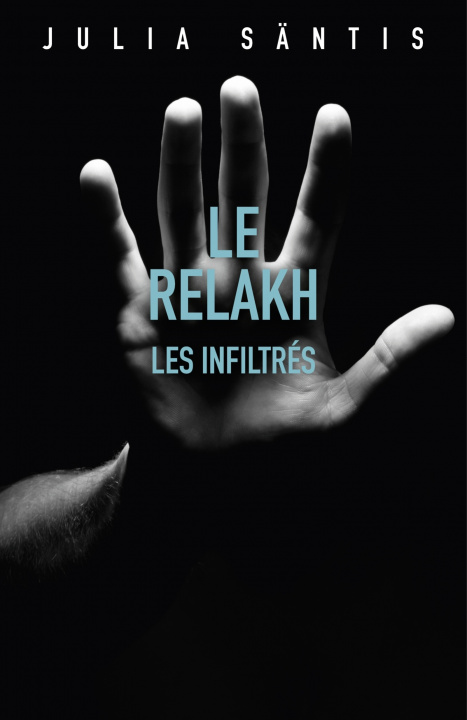 Livre Le Relakh : Les infiltrés Julia Säntis