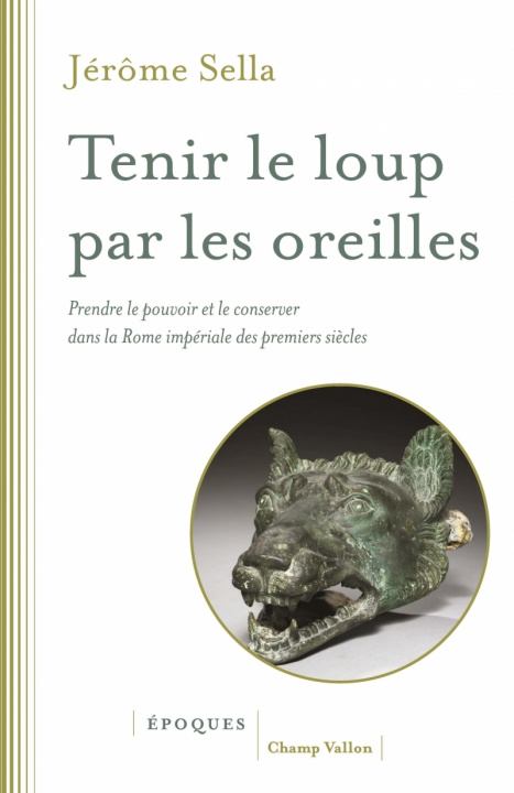 Carte Tenir le loup par les oreilles - Prendre le pouvoir et le co Jérôme SELLA