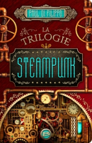 Книга La Trilogie Steampunk Paul di Filippo