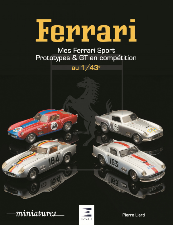 Kniha Mes Ferrari - sport, prototypes et GT en compétition, 1940-1993 au 1/43 Liard