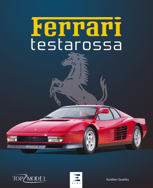 Carte Ferrari Testarossa - la saga des Testa Rossa et des Ferrari à moteur douze cylindres boxer Gueldry