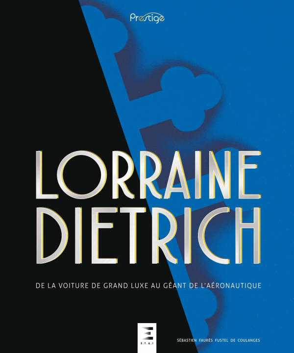 Книга Lorraine Dietrich - de la voiture de grand luxe au géant de l'aéronautique Faurès Fustel de Coulanges