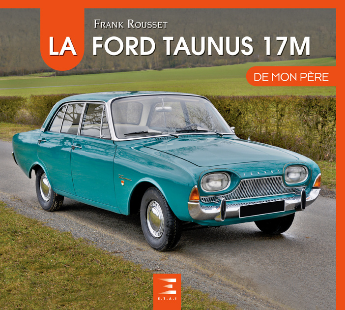 Kniha La Ford Taunus 17M de mon père Rousset