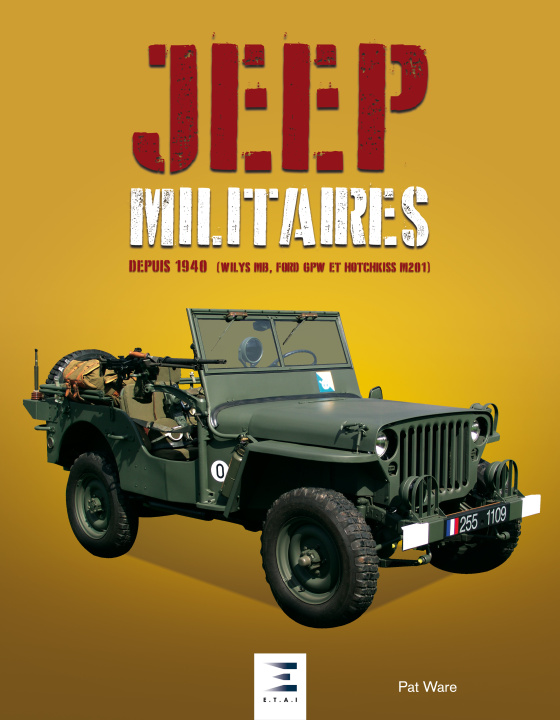 Carte Jeep militaires depuis 1940 (Willys MB, Ford GPW et Hotchkiss M201) - histoire, développement, production et rôle du véhicules tactique 1/4 de tonne 4 Ware